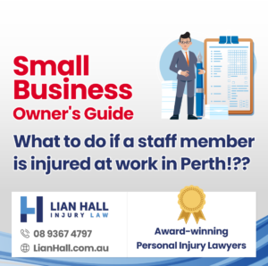 Essential Steps for Small Business Owners: What to Do If a Staff Member is Injured at Work in Perth