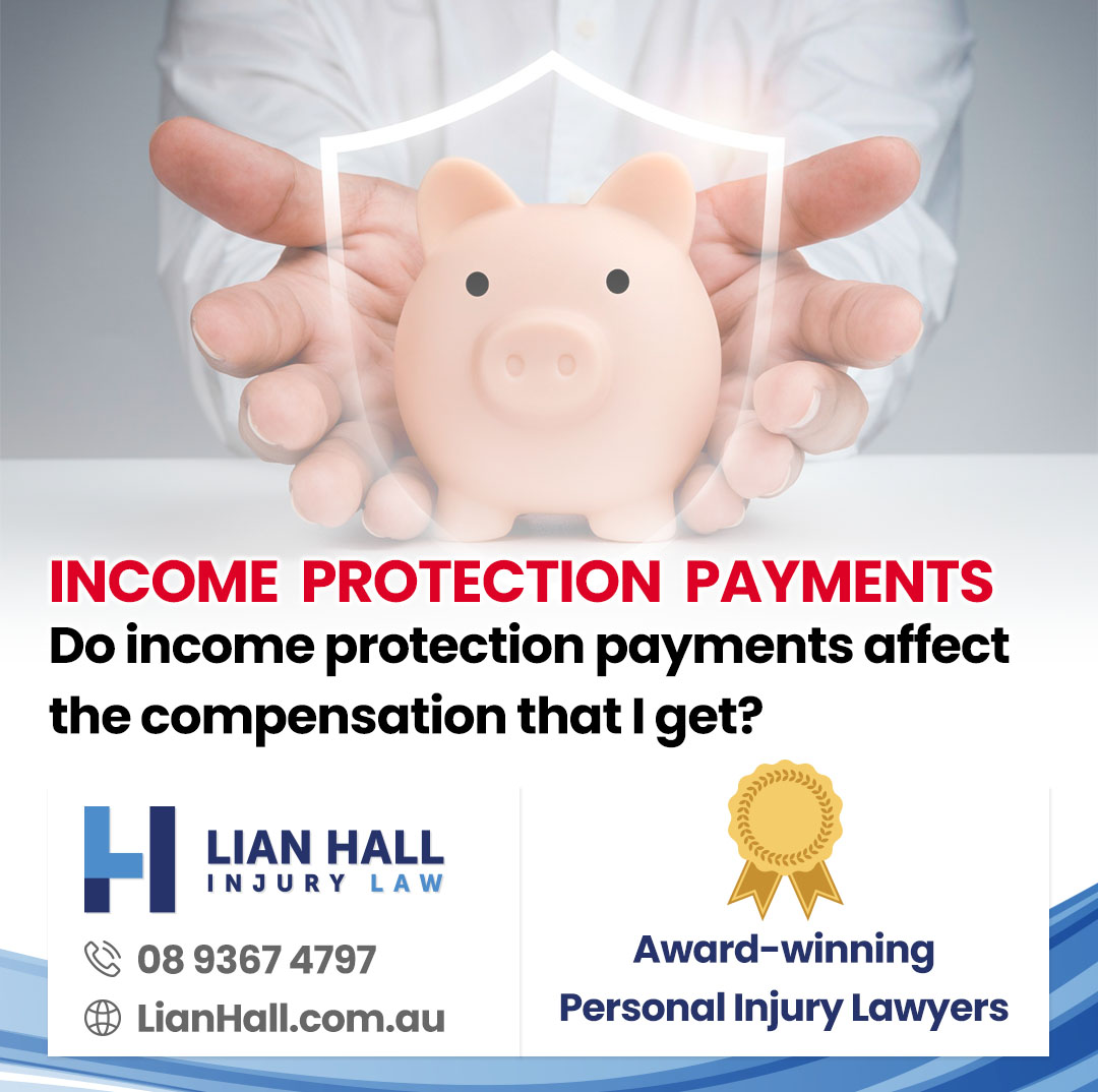 Income protection payments: do income protection payments affect the compensation that I get?